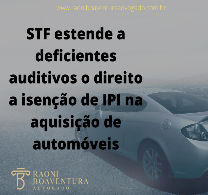 STF estende a deficientes auditivos o direito a isenção de IPI na aquisição de automóveis