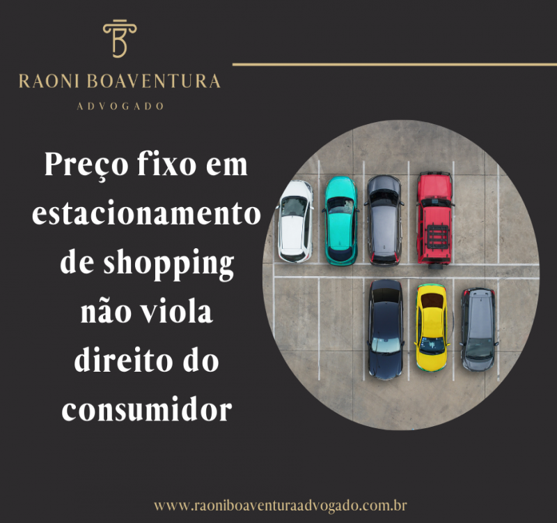 Preço fixo em estacionamento de shopping não viola direito do consumidor