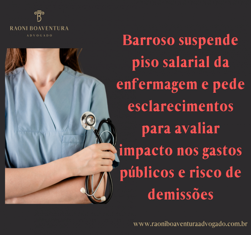 Barroso suspende piso salarial da enfermagem e pede esclarecimentos para avaliar impacto nos gastos públicos e risco de demissões
